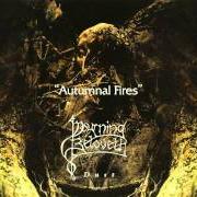 The lyrics FOREVER LOST EMERALDS of MOURNING BELOVETH is also present in the album Autumnal fires (1998)