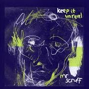 The lyrics HONEY DEW of MR. SCRUFF is also present in the album Keep it unreal (1999)