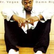 The lyrics OH WHAT A NIGHT of MR. VEGAS is also present in the album Damn right (2001)