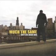 The lyrics MASQERADE of MUCH THE SAME is also present in the album Quitters never win (2003)