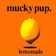The lyrics THREE SIDES of MUCKY PUP is also present in the album Lemonade (1993)