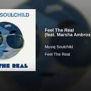 The lyrics FEEL THE REAL of MUSIQ SOULCHILD is also present in the album Feel the real (2017)