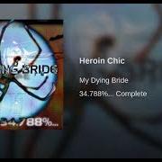 The lyrics HEROIN CHIC of MY DYING BRIDE is also present in the album 34.788%... complete (1998)