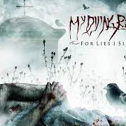 The lyrics A CHAPTER ON LOATHING of MY DYING BRIDE is also present in the album For lies i sire (2009)