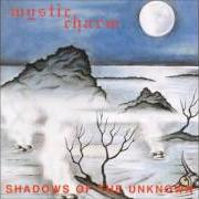 The lyrics MYSTIC CHARM of MYSTIC CHARM is also present in the album Shadows of the unknown (1995)
