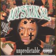 The lyrics SLEEPIN' WITH ME of MYSTIKAL is also present in the album Unpredictable (1997)