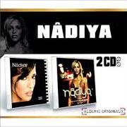 The lyrics LA PERSONNE À QUI TU PENSES of NADIYA is also present in the album 16/9 (2004)