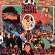 The lyrics MENTALLY MURDERED of NAPALM DEATH is also present in the album Mentally murdered (1989)