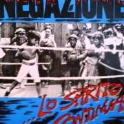 The lyrics LO SPIRITO CONTINUA of NEGAZIONE is also present in the album Lo spirito continua (1986)