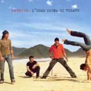 The lyrics ROTOLANDO VERSO SUD of NEGRITA is also present in the album L'uomo sogna di volare (2005)