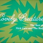 The lyrics DEANNA of NICK CAVE & THE BAD SEEDS is also present in the album Lovely creatures - the best of nick cave and the bad seeds (1984-2014) (2017)