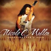 The lyrics WHEN I GROW UP of NICOLE C. MULLEN is also present in the album Sharecropper's seed: volume 1 (2007)