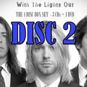 The lyrics WHERE DID YOU SLEEP LAST NIGHT? of NIRVANA is also present in the album With the lights out - cd 2 (2004)