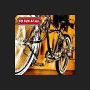 The lyrics NO BAD PLACES of NO FUN AT ALL is also present in the album Low rider (2008)