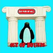 The lyrics I HAVE SEEN of NO FUN AT ALL is also present in the album Out of bounds (1996)