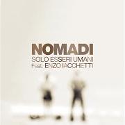 The lyrics C'ERI ANCHE TU of NOMADI is also present in the album Solo esseri umani (2021)