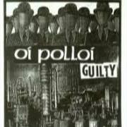 The lyrics BASH THE FASH of OI POLLOI is also present in the album Guilty (1993)