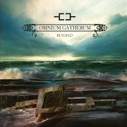 The lyrics WHO COULD SAY of OMNIUM GATHERUM is also present in the album Beyond (2013)