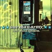 The lyrics LAST WORD SPOKEN of ONE MAN ARMY is also present in the album Last word spoken (2000)