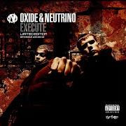 The lyrics DON'T GIVE A DAMN of OXIDE & NEUTRINO is also present in the album Execute (2001)