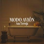 The lyrics MODO AVIÓN of ANA TORROJA is also present in the album Modo avión (2026)