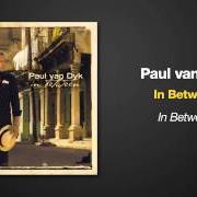 The lyrics IN BETWEEN of PAUL VAN DYK is also present in the album In between (2007)