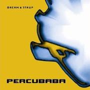The lyrics TAMBOURS BEATNIK of PERCUBABA is also present in the album Dream and strup (2002)