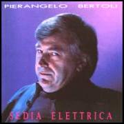 The lyrics CHISSÀ PERCHÉ of PIERANGELO BERTOLI is also present in the album Sedia elettrica (1989)