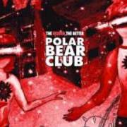 The lyrics PARKED IN THE PARKING LOT OF YOUR HEART of POLAR BEAR CLUB is also present in the album The redder, the better - ep (2006)