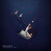 The lyrics FRAILITY of POLARIS is also present in the album The mortal coil (2017)
