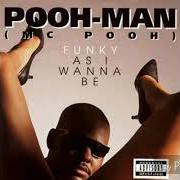The lyrics FUNKY AS I WANNA BE of POOH-MAN is also present in the album Funky as i wanna be (1992)