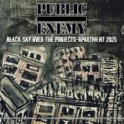 The lyrics C'MON GET DOWN of PUBLIC ENEMY is also present in the album Black sky over the projects: apartment 2025 (2025)