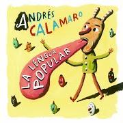 The lyrics LA MITAD DEL AMOR of ANDRÉS CALAMARO is also present in the album La lengua popular (2007)