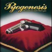 The lyrics I DON'T KNOW of PYOGENESIS is also present in the album She makes me wish... i had a gun (2002)