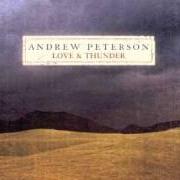 The lyrics HIGH NOON of ANDREW PETERSON is also present in the album Love & thunder (2003)