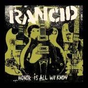 The lyrics TURN IN YOUR BADGE of RANCID is also present in the album Honor is all we know (2014)