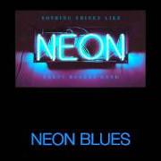 The lyrics NEON BLUES of RANDY ROGERS BAND is also present in the album Nothing shines like neon (2016)