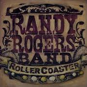 The lyrics LOVE MUST FOLLOW YOU AROUND of RANDY ROGERS BAND is also present in the album Rollercoaster (2004)