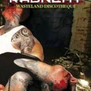 The lyrics A HEAVY BURDEN of RAUNCHY is also present in the album Wasteland discotheque (2008)
