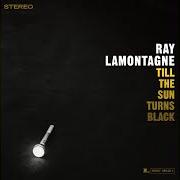 The lyrics TILL THE SUN TURNS BLACK of RAY LAMONTAGNE is also present in the album Till the sun turns black (2006)