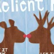The lyrics SANTA CLAUSE IS THUMBING TO TOWN of RELIENT K is also present in the album Deck the halls, bruise your hands (2003)