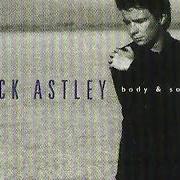 The lyrics STOP BREAKING YOUR HEART of RICK ASTLEY is also present in the album Body & soul (1993)