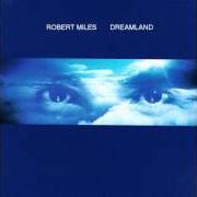 The lyrics FABLE (DREAM VERSION) of ROBERT MILES is also present in the album Dreamland (1996)