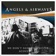 The lyrics DISTRACTION of ANGELS & AIRWAVES is also present in the album We don't need to whisper acoustic (2017)