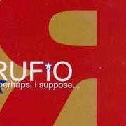 The lyrics THE WRATH of RUFIO is also present in the album Perhaps i suppose... (2001)