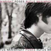 The lyrics IN A GRAVEYARD of RUFUS WAINWRIGHT is also present in the album Poses (2001)