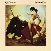 The lyrics BORDERLINE of RY COODER is also present in the album Borderline