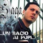 The lyrics LO STILE DE R.O.M.A. of SAGA is also present in the album ...Un bacio ai pupi... (2006)