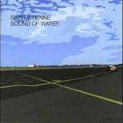 The lyrics LATE MORNING of SAINT ETIENNE is also present in the album Sound of water