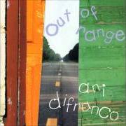 The lyrics HOW HAVE YOU BEEN of ANI DIFRANCO is also present in the album Out a range